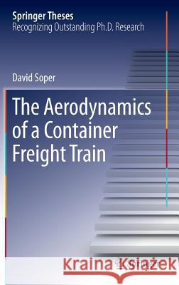 The Aerodynamics of a Container Freight Train David Soper 9783319332772 Springer - książka