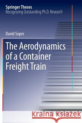 The Aerodynamics of a Container Freight Train David Soper 9783319814759 Springer - książka
