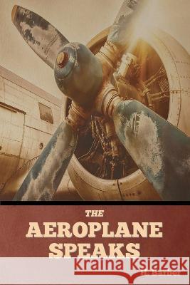 The Aeroplane Speaks H Barber   9798888303054 Bibliotech Press - książka