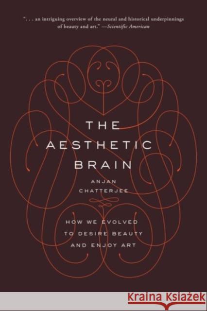 The Aesthetic Brain: How We Evolved to Desire Beauty and Enjoy Art Anjan Chatterjee 9780190262013 Oxford University Press, USA - książka