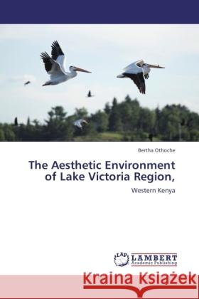The Aesthetic Environment of Lake Victoria Region, Othoche, Bertha 9783846530597 LAP Lambert Academic Publishing - książka