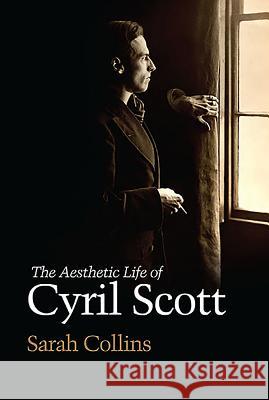 The Aesthetic Life of Cyril Scott Sarah Collins 9781843838074  - książka