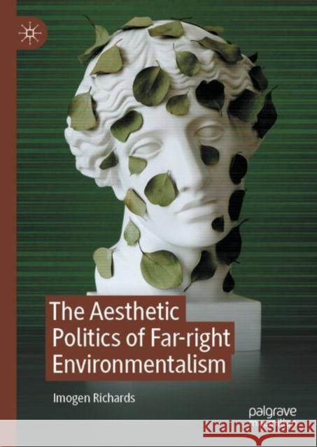The Aesthetic Politics of Far-right Environmentalism Imogen Richards 9783031981791 Palgrave MacMillan - książka