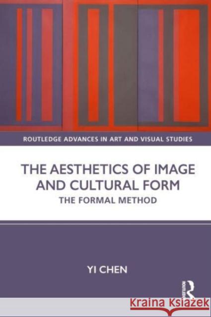 The Aesthetics of Image and Cultural Form Yi Chen 9781032379241 Taylor & Francis Ltd - książka