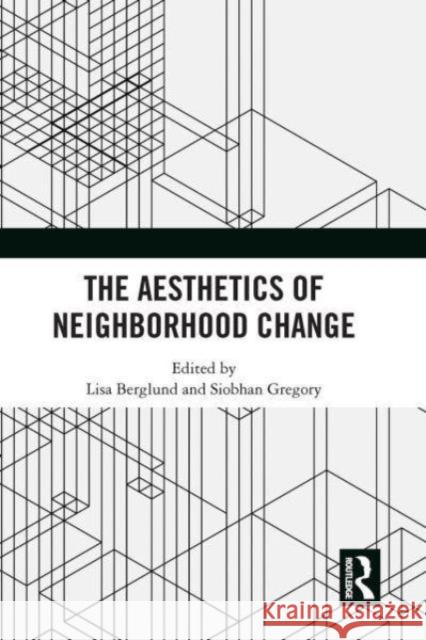 The Aesthetics of Neighborhood Change Lisa Berglund Siobhan Gregory 9781032839158 Routledge - książka