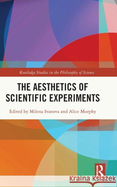 The Aesthetics of Scientific Experiments Milena Ivanova Alice Murphy 9781032203881 Routledge - książka