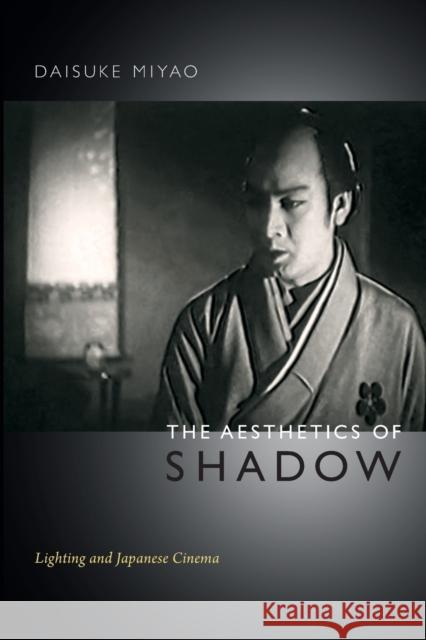 The Aesthetics of Shadow : Lighting and Japanese Cinema Daisuke Miyao 9780822354222  - książka