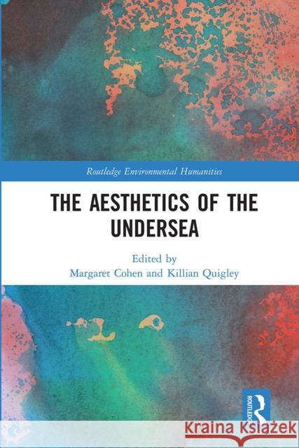 The Aesthetics of the Undersea Margaret Cohen Killian Quigley 9780367662844 Routledge - książka