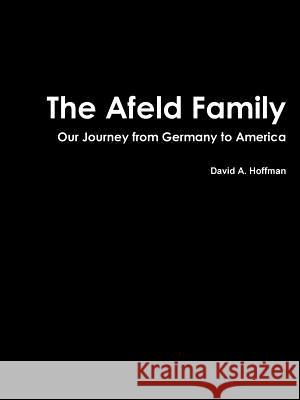 The Afeld Family David a. Hoffman 9780986213403 Knightsbridge Genealogy Services LLC - książka