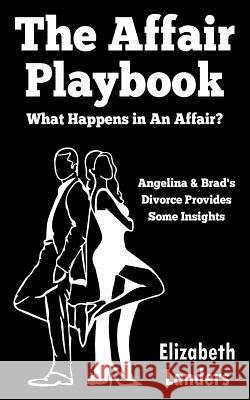 The Affair Playbook: What Happens in an Affair? Angelina & Brad's Divorce Provides Some Insights Elizabeth Landers 9780692910665 Larkspur Press - książka