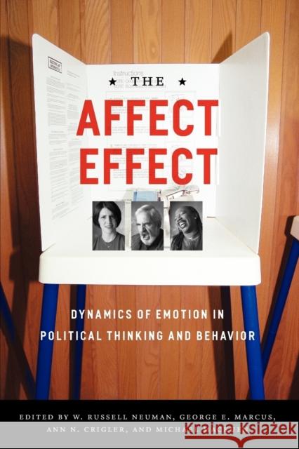 The Affect Effect: Dynamics of Emotion in Political Thinking and Behavior Marcus, George E. 9780226574424 University of Chicago Press - książka