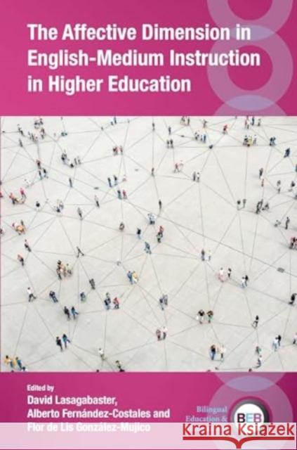 The Affective Dimension in English-Medium Instruction in Higher Education David Lasagabaster Alberto Fern?ndez-Costales Flor de Lis Gonz?lez-Mujico 9781800417656 Multilingual Matters Limited - książka