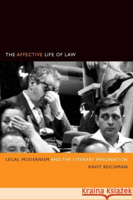 The Affective Life of Law: Legal Modernism and the Literary Imagination Reichman, Ravit 9780804761666 Stanford Law School - książka