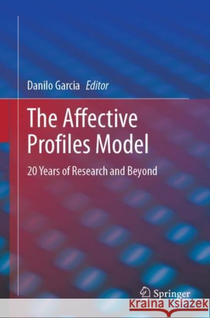 The Affective Profiles Model: 20 Years of Research and Beyond Danilo Garcia 9783031242199 Springer - książka