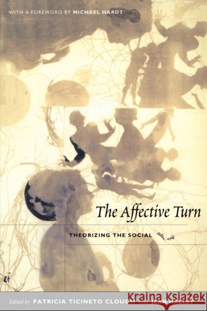 The Affective Turn: Theorizing the Social Clough, Patricia Ticineto 9780822339250 Duke University Press - książka