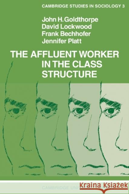 The Affluent Worker in the Class Structure John H. Goldthorpe David Lockwood Frank Bechhofer 9780521095334 Cambridge University Press - książka