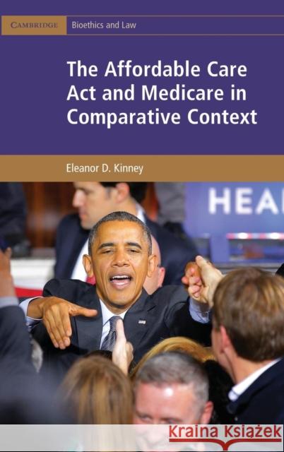 The Affordable Care ACT and Medicare in Comparative Context Eleanor D. Kinney 9781107110557 Cambridge University Press - książka