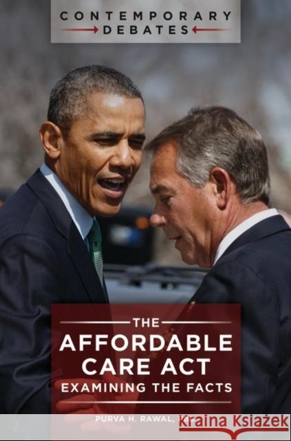 The Affordable Care ACT: Examining the Facts Purva Rawal 9781440834424 ABC-CLIO - książka