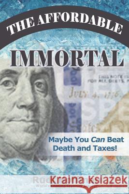 The Affordable Immortal: Maybe You Can Beat Death and Taxes Rudi Hoffman Sean Donovan 9781986985369 Createspace Independent Publishing Platform - książka