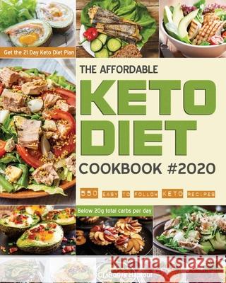 The Affordable Keto Diet Cookbook: 550 easy to follow keto recipes - Get the 21 Day Keto Diet Plan - Below 20g total carbs per day. Rouya Haptour 9781952832208 Dr. Rouya Haptour - książka