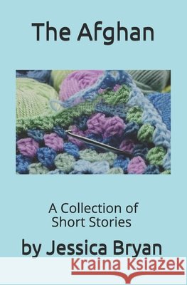 The Afghan: A Collection of Short Stories Bryan, Jessica 9798704853213 Independently Published - książka