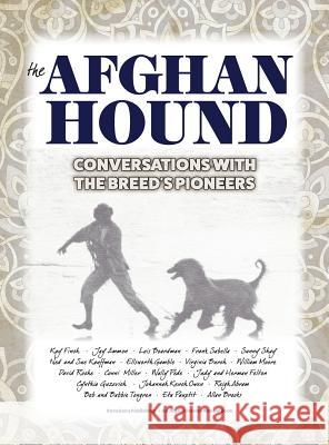 The Afghan Hound: Conversations with the Breed's Pioneers Francine Reisman 9781943824229 Revodana Publishing - książka