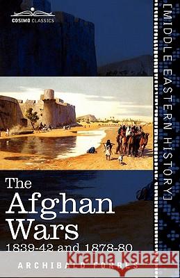 The Afghan Wars: 1839-42 and 1878-80 Archibald Forbes 9781616405205 Cosimo Classics - książka