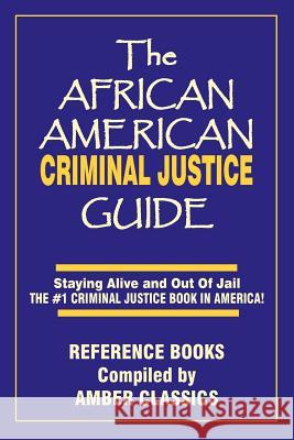 The African American Criminal Justice Guide: Staying Alive and Out of Jail -The #1 Criminaljustice Guidein America Elmore, John V. 9781937269326 Amber Communications Group - książka