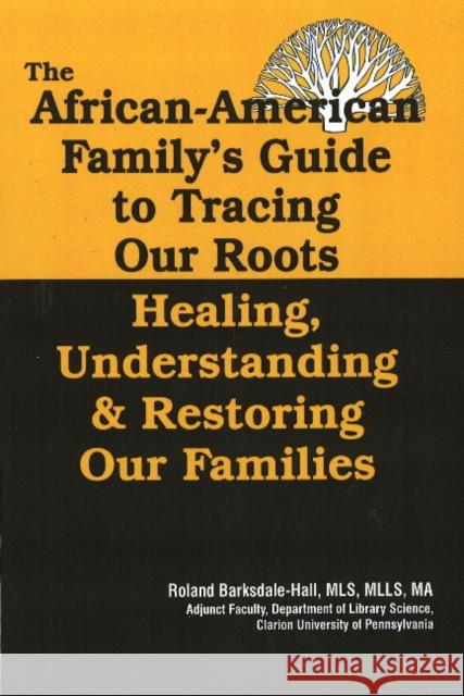 The African American Family's Guide to Tracing Our Roots Denise Lamaute Roland Barksdale-Hall 9780974977973 Amber Books - książka