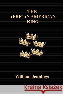 The African American King William Jennings 9781432702168 OUTSKIRTS PRESS - książka