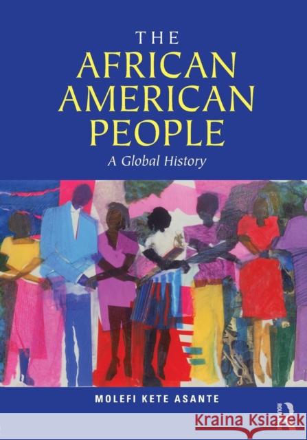 The African American People: A Global History Asante, Molefi Kete 9780415872553 Routledge - książka