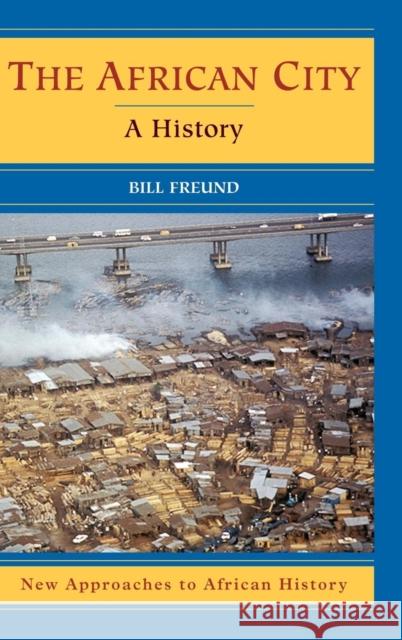 The African City: A History Freund, Bill 9780521821094  - książka