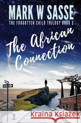 The African Connection Mark W. Sasse 9781721169368 Createspace Independent Publishing Platform - książka