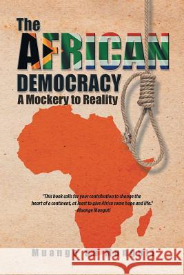 The African Democracy: A Mockery to Reality Muange Aa Munguti 9781482806731 Partridge Africa - książka