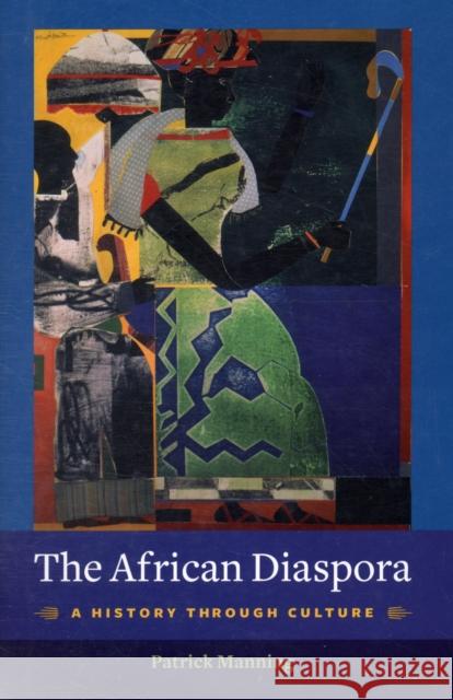 The African Diaspora: A History Through Culture Manning, Patrick 9780231144704 Columbia University Press - książka