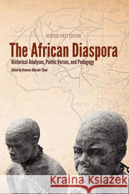 The African Diaspora: Historical Analyses, Poetic Verses, and Pedagogy (REVISED FIRST EDITION) Tijani, Hakeem Ibikunle 9781609277642 Cognella - książka