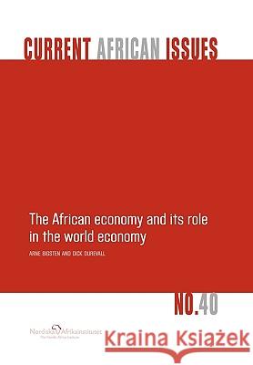 The African Economy and Its Role in the World Economy Arne Bigsten Dick Durevall 9789171066251 Nordic Africa Institute - książka