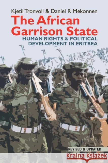 The African Garrison State: Human Rights & Political Development in Eritrea Revised and Updated Tronvoll, Kjetil; Mekonnen, Daniel R. 9781847011671 John Wiley & Sons - książka
