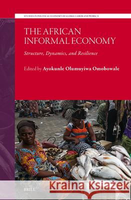 The African Informal Economy: Structure, Dynamics, and Resilience Ayokunle Olumuyiw 9789004692640 Brill - książka