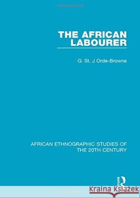 The African Labourer G. St. J Orde-Browne 9781138597273 Taylor and Francis - książka