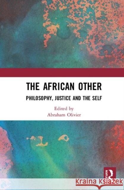 The African Other: Philosophy, Justice and the Self Abraham Olivier 9780367356620 Routledge - książka