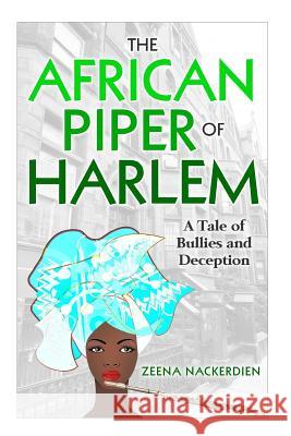 The African Piper of Harlem Zeena Nackerdien 9781725911109 Createspace Independent Publishing Platform - książka