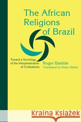 The African Religions of Brazil: Toward a Sociology of the Interpenetration of Civilizations Bastide, Roger 9780801886249 Johns Hopkins University Press - książka