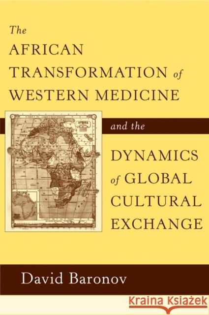 The African Transformation of Western Medicine and the Dynamics of Global Cultural Exchange David Baronov 9781592139156 Temple University Press - książka