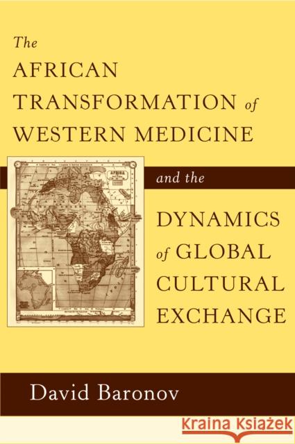 The African Transformation of Western Medicine and the Dynamics of Global Cultural Exchange David Baronov 9781592139163 Temple University Press - książka