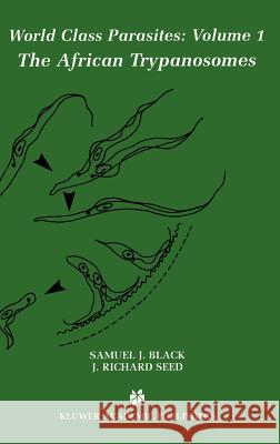 The African Trypanosomes Samuel J. Black J. Richard Seed 9780792375128 Kluwer Academic Publishers - książka