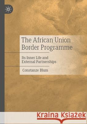 The African Union Border Programme: Its Inner Life and External Partnerships Constanze Blum 9783032086921 Palgrave MacMillan - książka