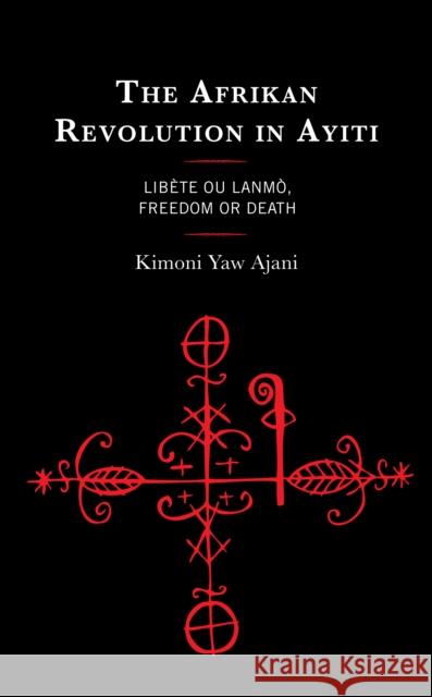 The Afrikan Revolution in Ayiti Kimoni Yaw Ajani 9781666938661 Lexington Books - książka