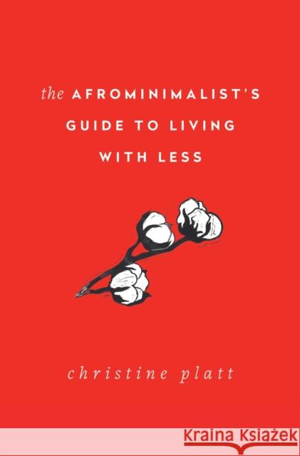 The Afrominimalist's Guide to Living with Less Christine Platt 9781982168049 Tiller Press - książka