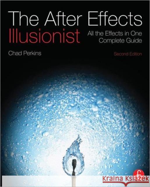 The After Effects Illusionist: All the Effects in One Complete Guide [With DVD ROM] Perkins, Chad 9780240818986  - książka